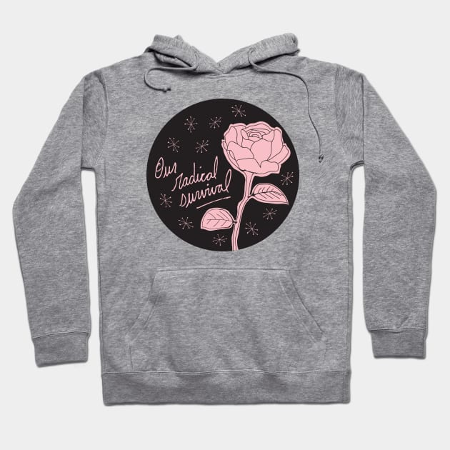 Our Radical Survival Hoodie by PaperKindness